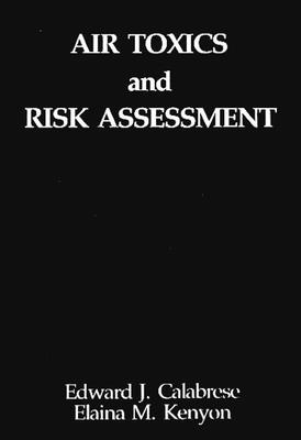 Air Toxics and Risk Assessment - Calabrese, Edward J, and Kenyon, Elaina