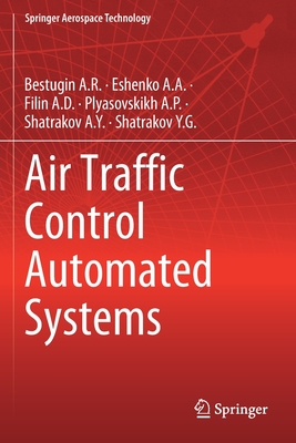 Air Traffic Control Automated Systems - Bestugin A.R., and Eshenko A.A., and Filin A.D.