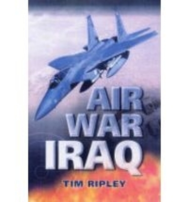 Air War Iraq - Ripley, Tim