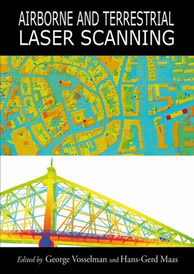Airborne and Terrestrial Laser Scanning - Vosselman, George (Editor), and Maas, Hans-Gerd (Editor)