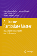 Airborne Particulate Matter: Impact on Human Health and Environment