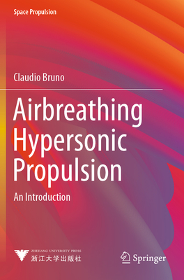 Airbreathing Hypersonic Propulsion: An Introduction - Bruno, Claudio