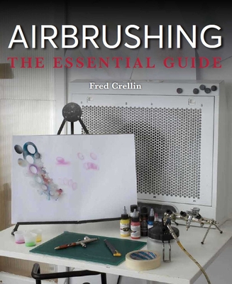 Airbrushing: The Essential Guide - Crellin, Fred