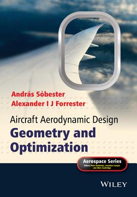 Aircraft Aerodynamic Design: Geometry and Optimization - S�bester, Andr�s, and Forrester, Alexander I. J., and Belobaba, Peter (Series edited by)