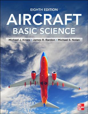 Aircraft Basic Science - Kroes, Michael J, and Rardon, James R, and Nolan, Michael S