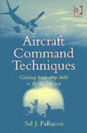 Aircraft Command Techniques: Gaining Leadership Skills to Fly the Left Seat