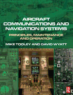 Aircraft Communications and Navigation Systems: Principles, Operations and Maintenance - Tooley, Mike, Ba, and Wyatt, David, Professor