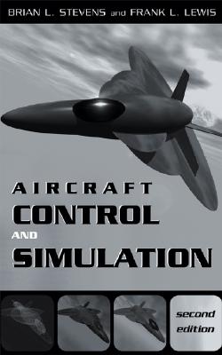 Aircraft Control and Simulation - Stevens, Brian L, and Lewis, Frank L