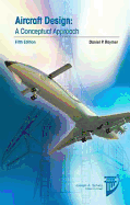 Aircraft Design: A Conceptual Approach