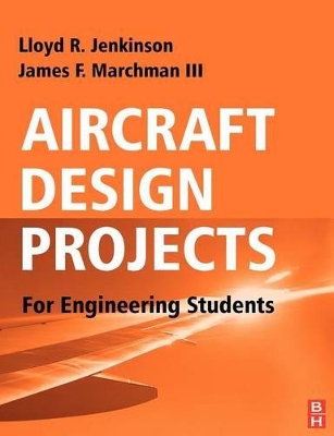 Aircraft Design Projects: For Engineering Students - Jenkinson, Lloyd R, and Marchman, James F