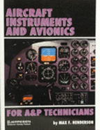 Aircraft Instruments & Avionics for A & P Technicians - Henderson, Max F