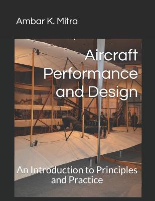 Aircraft Performance and Design: An Introduction to Principles and Practice - Mitra, Ambar K