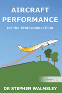 Aircraft Performance for the Professional Pilot