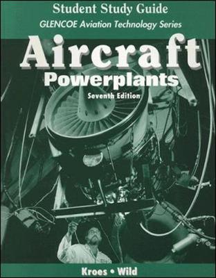 Aircraft: Powerplants, Student Study Guide - Kroes, Michael, and Wild, Thomas