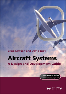 Aircraft Systems: A Design and Development Guide - Lawson, Craig, and Judt, David