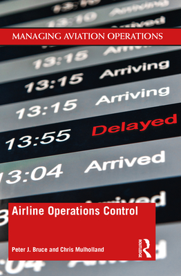 Airline Operations Control - Bruce, Peter J, and Mulholland, Chris