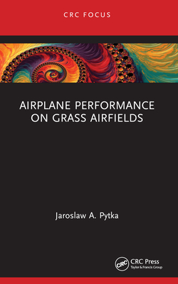 Airplane Performance on Grass Airfields - Pytka, Jaroslaw A