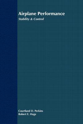 Airplane Performance, Stability and Control - Perkins, Courtland D., and Hage, Robert E.
