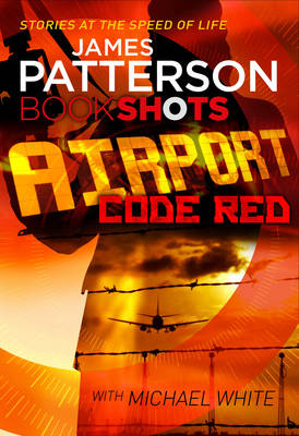 Airport - Code Red: BookShots - Patterson, James