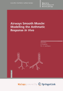 Airways Smooth Muscle: Modelling the Asthmatic Response in Vivo