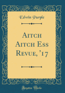 Aitch Aitch Ess Revue, '17 (Classic Reprint)
