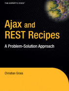 Ajax and REST Recipes: A Problem-Solution Approach