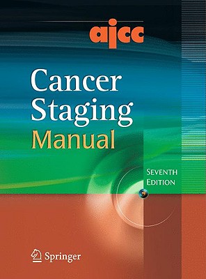 AJCC Cancer Staging Manual - Edge, Stephen, Dr., MD (Editor), and Byrd, David R (Editor), and Compton, Carolyn C (Editor)