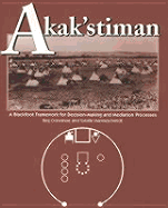 Akak'stiman: A Blackfoot Framework for Decision-Making and Mediation Processes