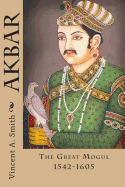 Akbar: The Great Mogul 1542-1605
