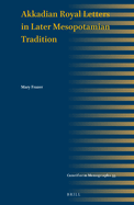 Akkadian Royal Letters in Later Mesopotamian Tradition