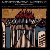 Akordeonowe Impresje - Anna Sawicka (cello); Elzbieta Rosinska (accordion); Janusz Pater (accordion); Jerzy Madrawski (accordion);...