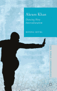 Akram Khan: Dancing New Interculturalism