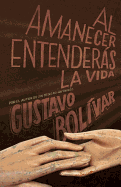 Al Amanecer Entender�s La Vida