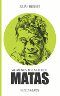 Al menos toca lo que matas
