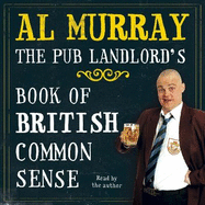 Al Murray: the Pub Landlord's Book of British Common Sense