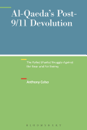 Al Qaeda's Post 9/11 Devolution: The Failed Jihadist Struggle Against the Near and Far Enemy