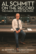 Al Schmitt on the Record: The Magic Behind the Music