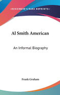 Al Smith American: An Informal Biography
