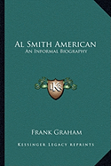 Al Smith American: An Informal Biography