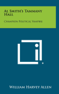 Al Smith's Tammany Hall: Champion Political Vampire