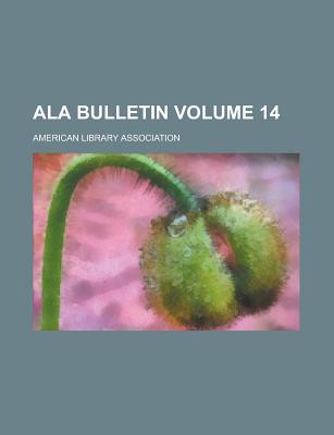 ALA Bulletin Volume 14 - Association, American Library