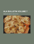 ALA Bulletin Volume 7