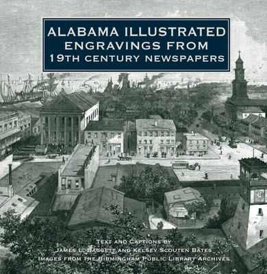 Alabama Illustrated - Baggett, James L (Text by), and Scouten Bates, Kelsey (Text by), and Birmingham Public Libraries (Photographer)