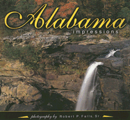 Alabama Impressions - Falls, Robert P, Sr. (Photographer)