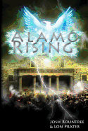 Alamo Rising - Rountree, Josh, and Prater, Lon, and Zaglanis, Charles P (Editor)