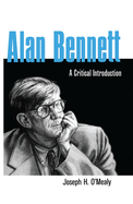 Alan Bennett: A Critical Introduction