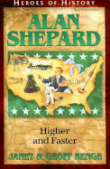Alan Shepard: Higher and Faster - Benge, Janet, and Benge, Geoff