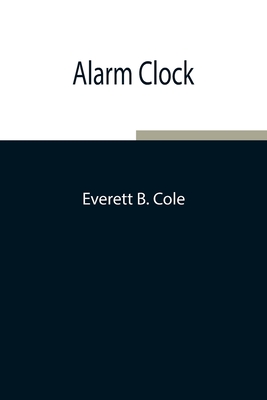 Alarm Clock - B Cole, Everett