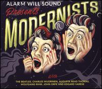 Alarm Will Sound presents Modernists - Alarm Will Sound; Amy Kuhlman Appold (violin); Caleb Burhans (vocals); Caleb Burhans (counter tenor); Chihiro Shibayama (percussion); Courtney Orlando (vocals); Courtney Orlando (violin); Courtney Orlando (accordion); Gavin Chuck (vocals)