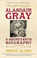 Alasdair Gray: A Secretary's Biography